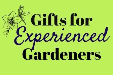 Gifts For experienced Gardeners